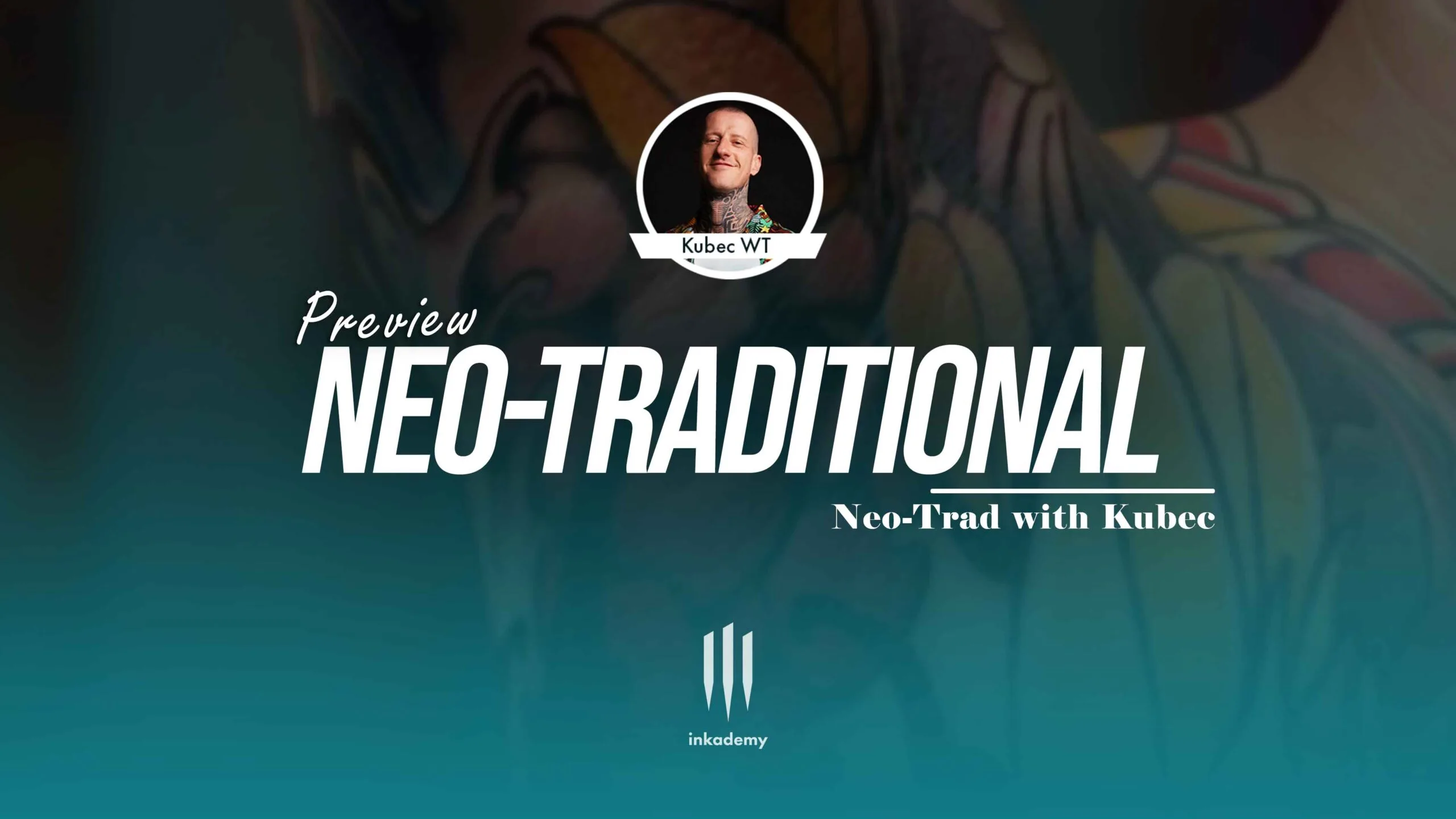 Neo-traditional tattoo course preview cover featuring instructor Kubec WT